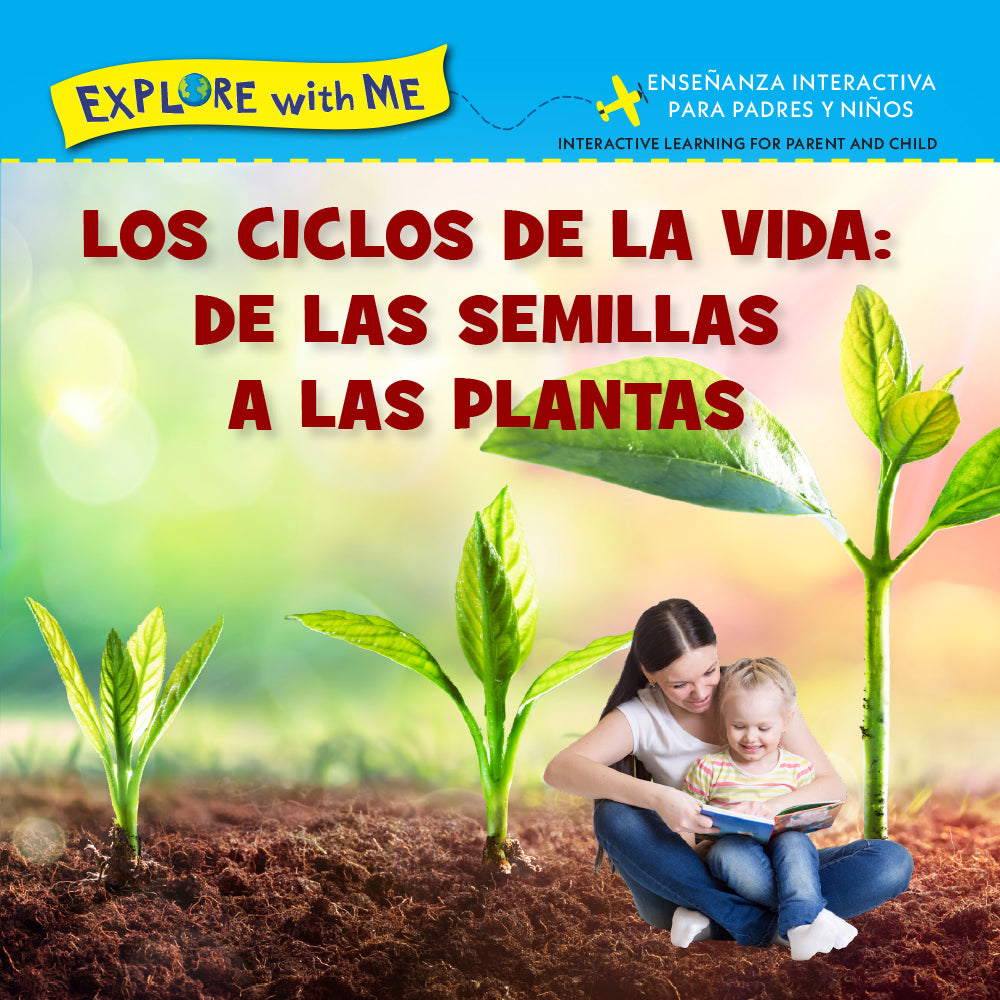 Los ciclose de la vida: de las semillas a las plantas/Life Cycles: From Seeds to Plants