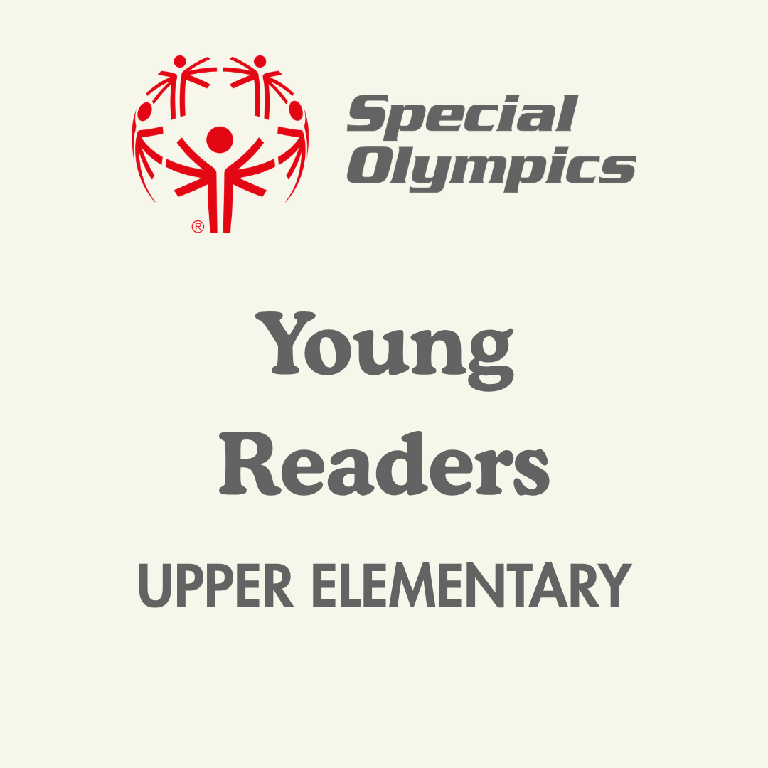 Upper Elementary - Young Readers (Special Olympics Book of the Month)