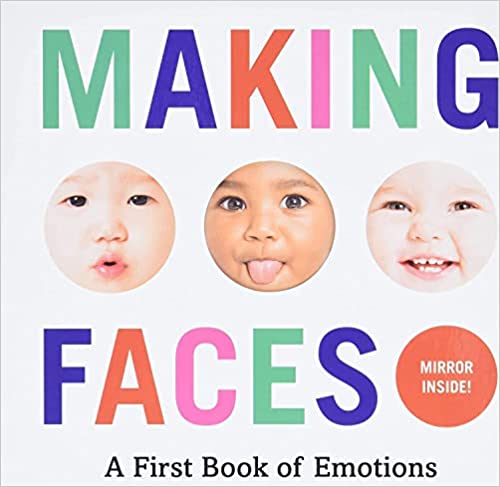 Making Faces: A First Book of Emotions